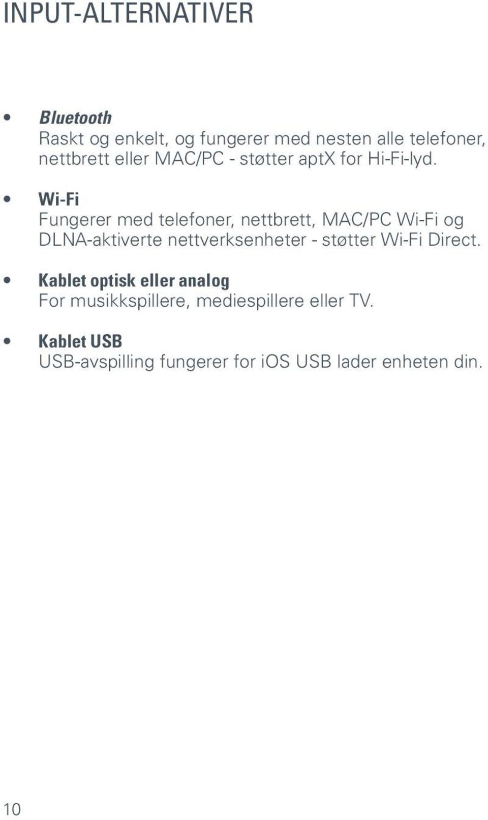 Wi-Fi Fungerer med telefoner, nettbrett, MAC/PC Wi-Fi og DLNA-aktiverte nettverksenheter -