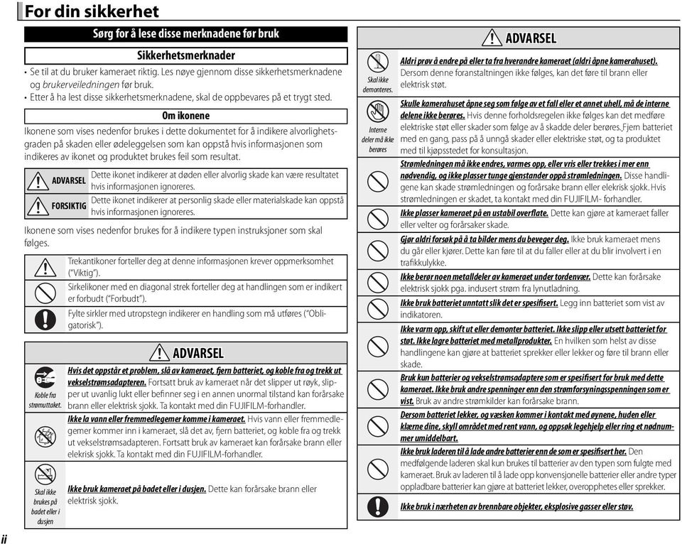 Om ikonene Ikonene som vises nedenfor brukes i dette dokumentet for å indikere alvorlighetsgraden på skaden eller ødeleggelsen som kan oppstå hvis informasjonen som indikeres av ikonet og produktet