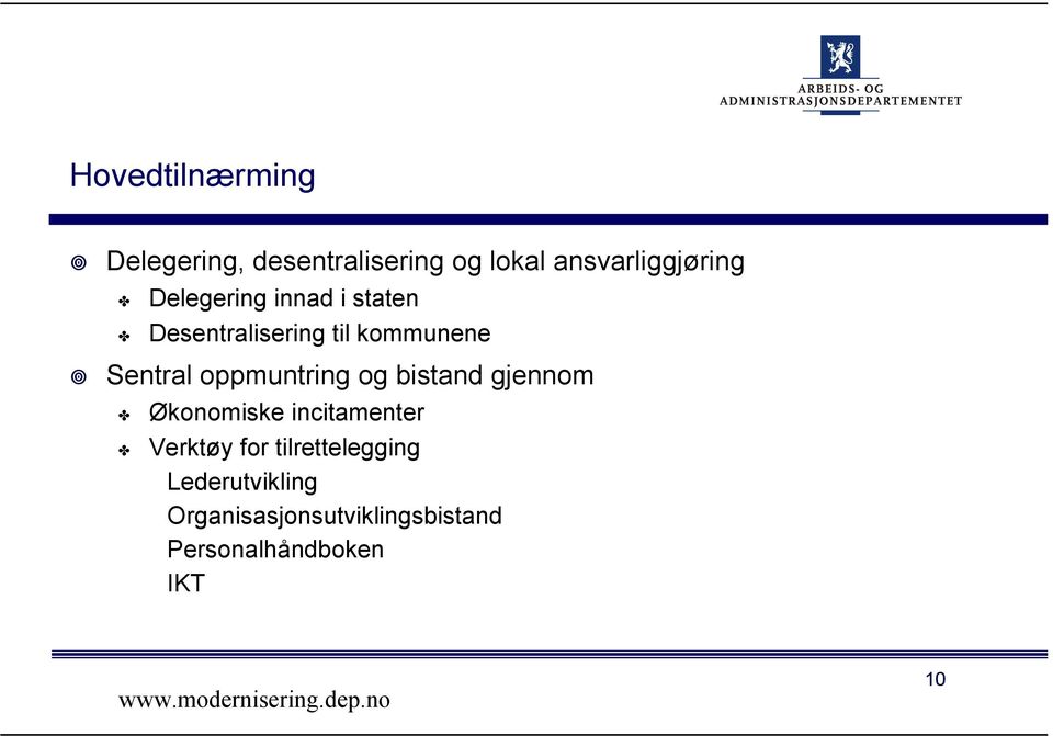 oppmuntring og bistand gjennom Økonomiske incitamenter Verktøy for