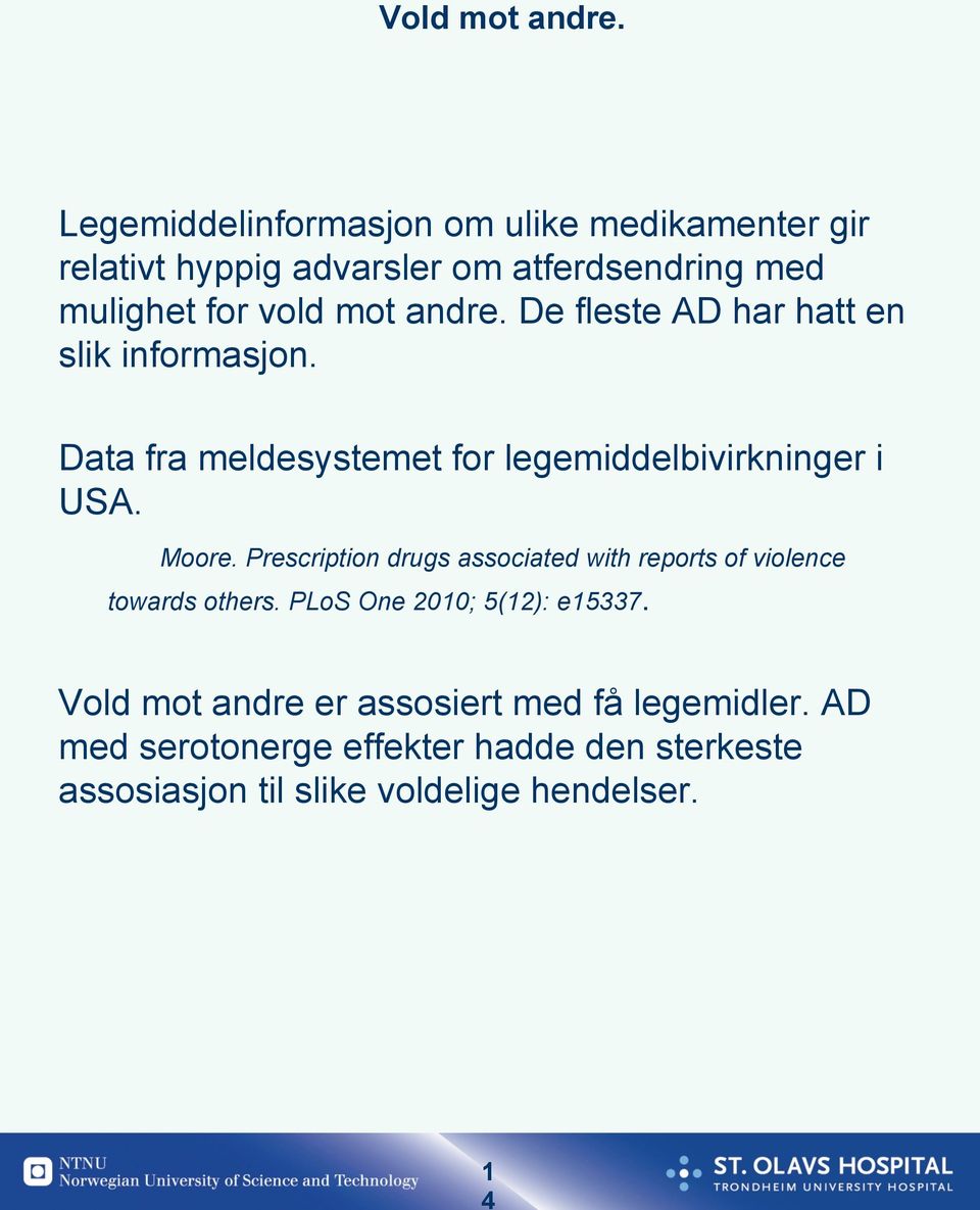 andre. De fleste AD har hatt en slik informasjon. Data fra meldesystemet for legemiddelbivirkninger i USA. Moore.