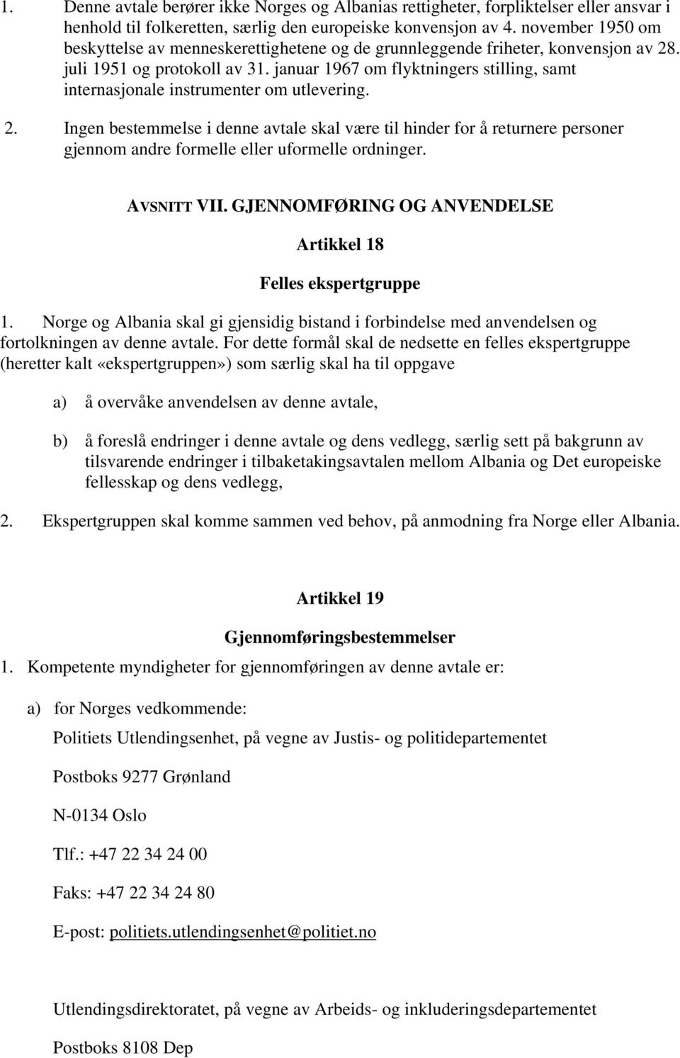 januar 1967 om flyktningers stilling, samt internasjonale instrumenter om utlevering. 2.