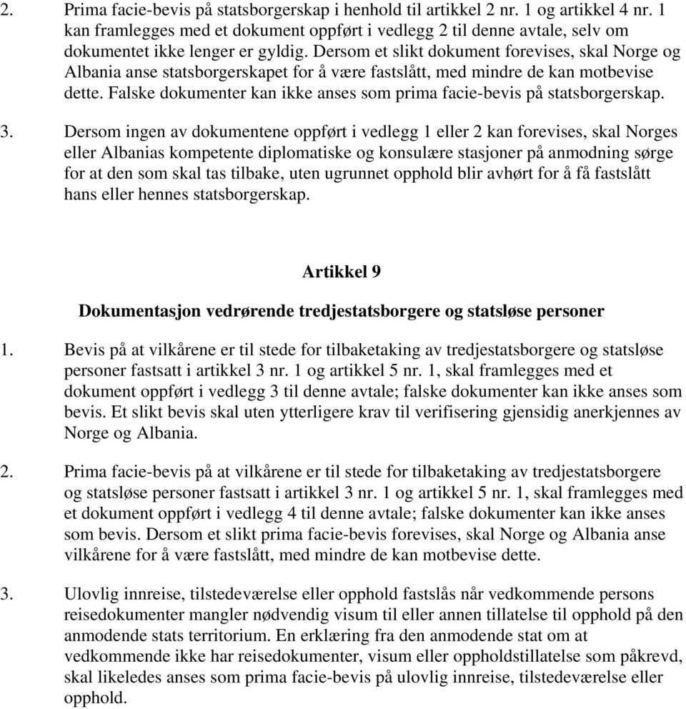 Dersom et slikt dokument forevises, skal Norge og Albania anse statsborgerskapet for å være fastslått, med mindre de kan motbevise dette.