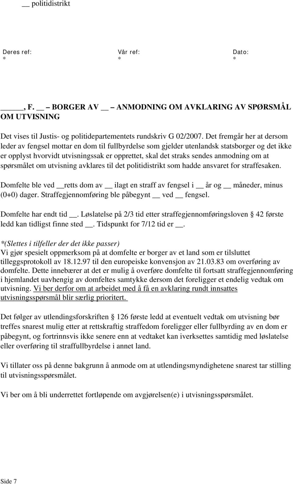 anmodning om at spørsmålet om utvisning avklares til det politidistrikt som hadde ansvaret for straffesaken.