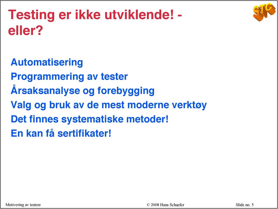 forebygging Valg og bruk av de mest moderne verktøy Det