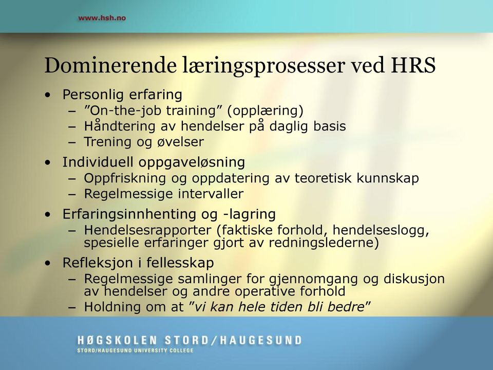 Erfaringsinnhenting og -lagring Hendelsesrapporter (faktiske forhold, hendelseslogg, spesielle erfaringer gjort av redningslederne)