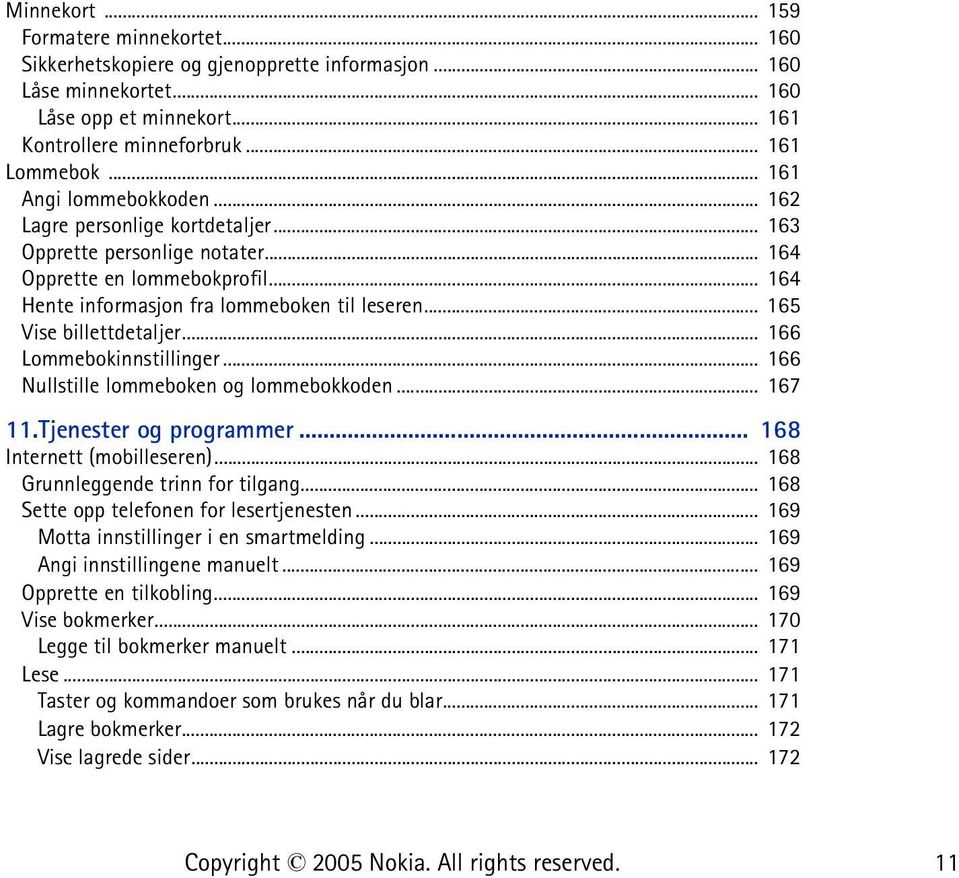 .. 165 Vise billettdetaljer... 166 Lommebokinnstillinger... 166 Nullstille lommeboken og lommebokkoden... 167 11.Tjenester og programmer... 168 Internett (mobilleseren).