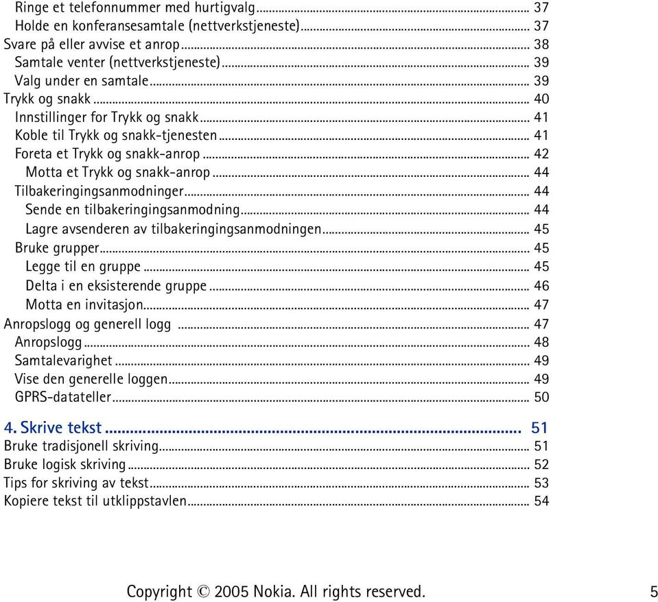 .. 44 Tilbakeringingsanmodninger... 44 Sende en tilbakeringingsanmodning... 44 Lagre avsenderen av tilbakeringingsanmodningen... 45 Bruke grupper... 45 Legge til en gruppe.