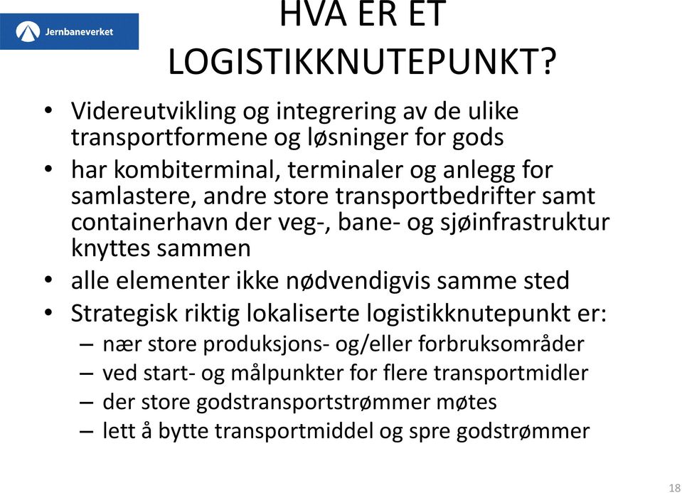 andre store transportbedrifter samt containerhavn der veg-, bane- og sjøinfrastruktur knyttes sammen alle elementer ikke nødvendigvis