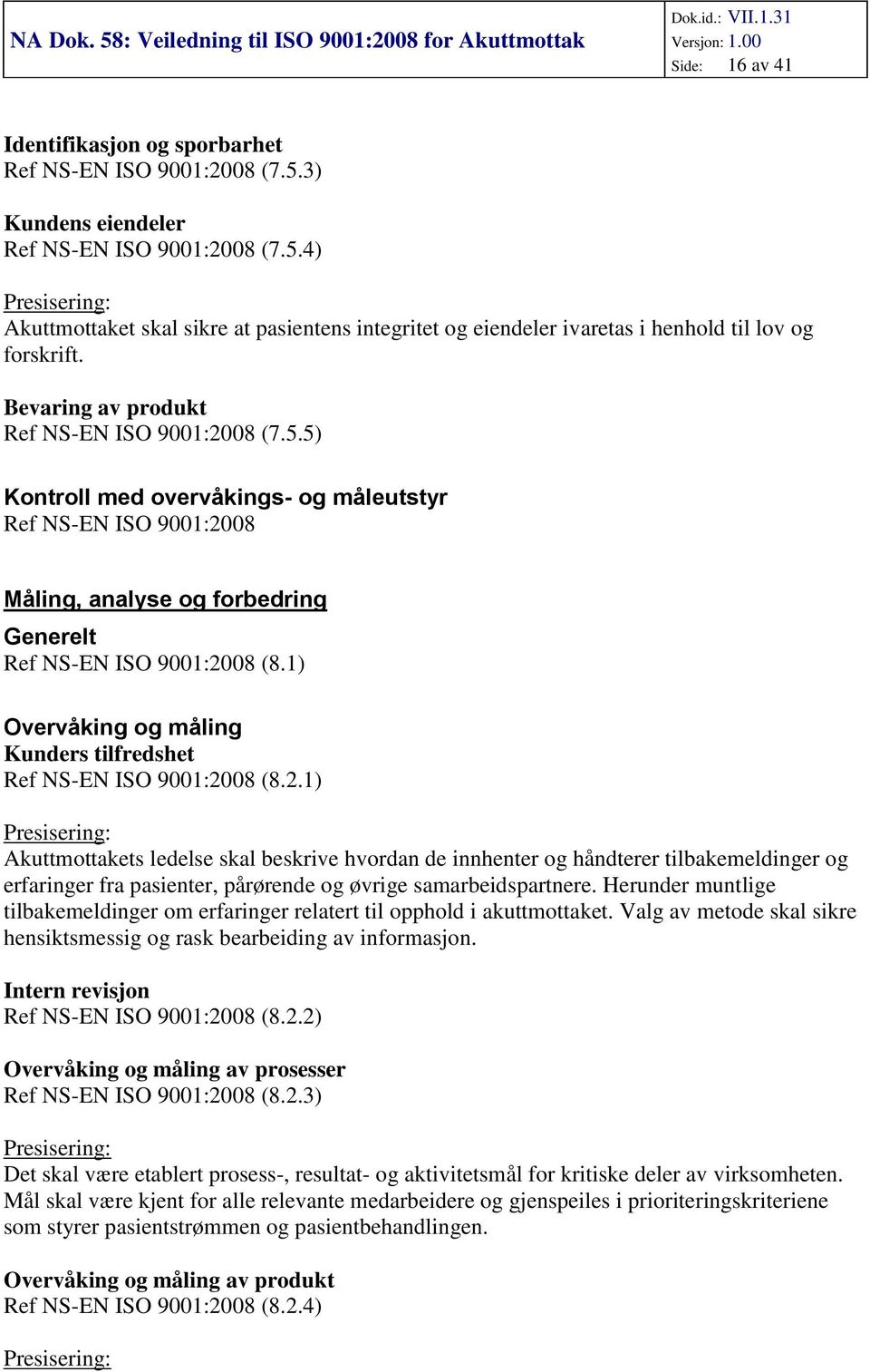 1) Overvåking g måling Kunders tilfredshet Ref NS-EN ISO 9001:20