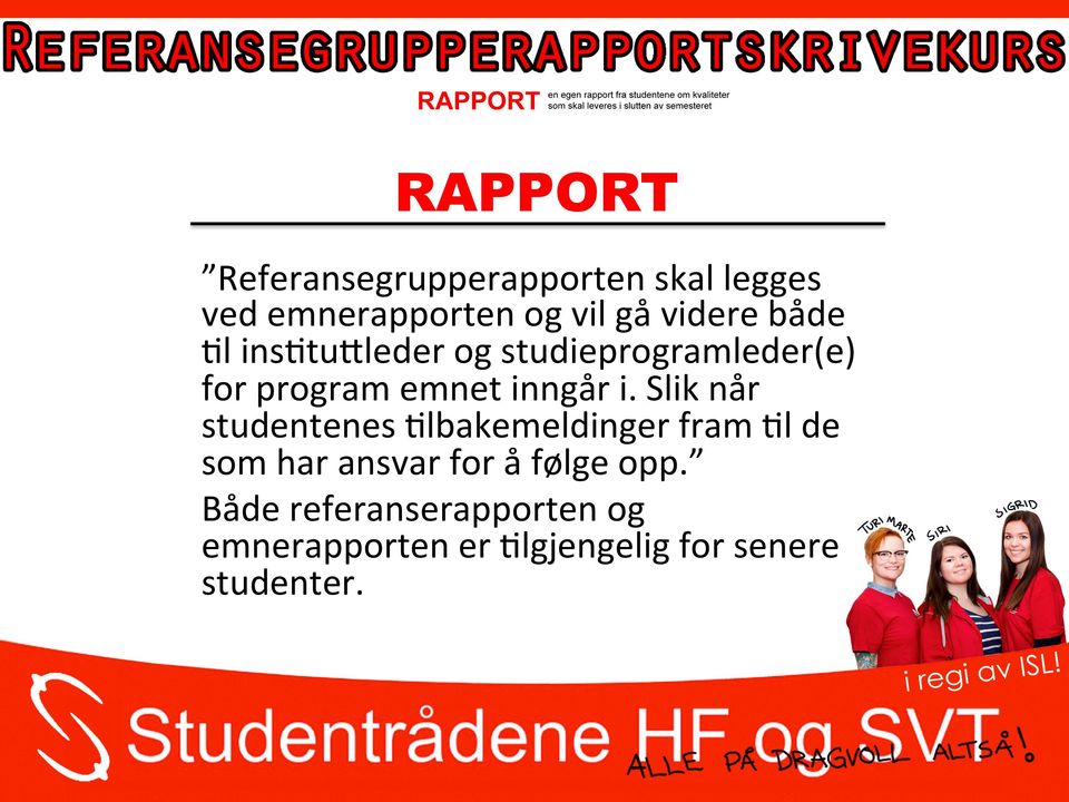 i. Slik når studentenes 5lbakemeldinger fram 5l de som har ansvar for å følge