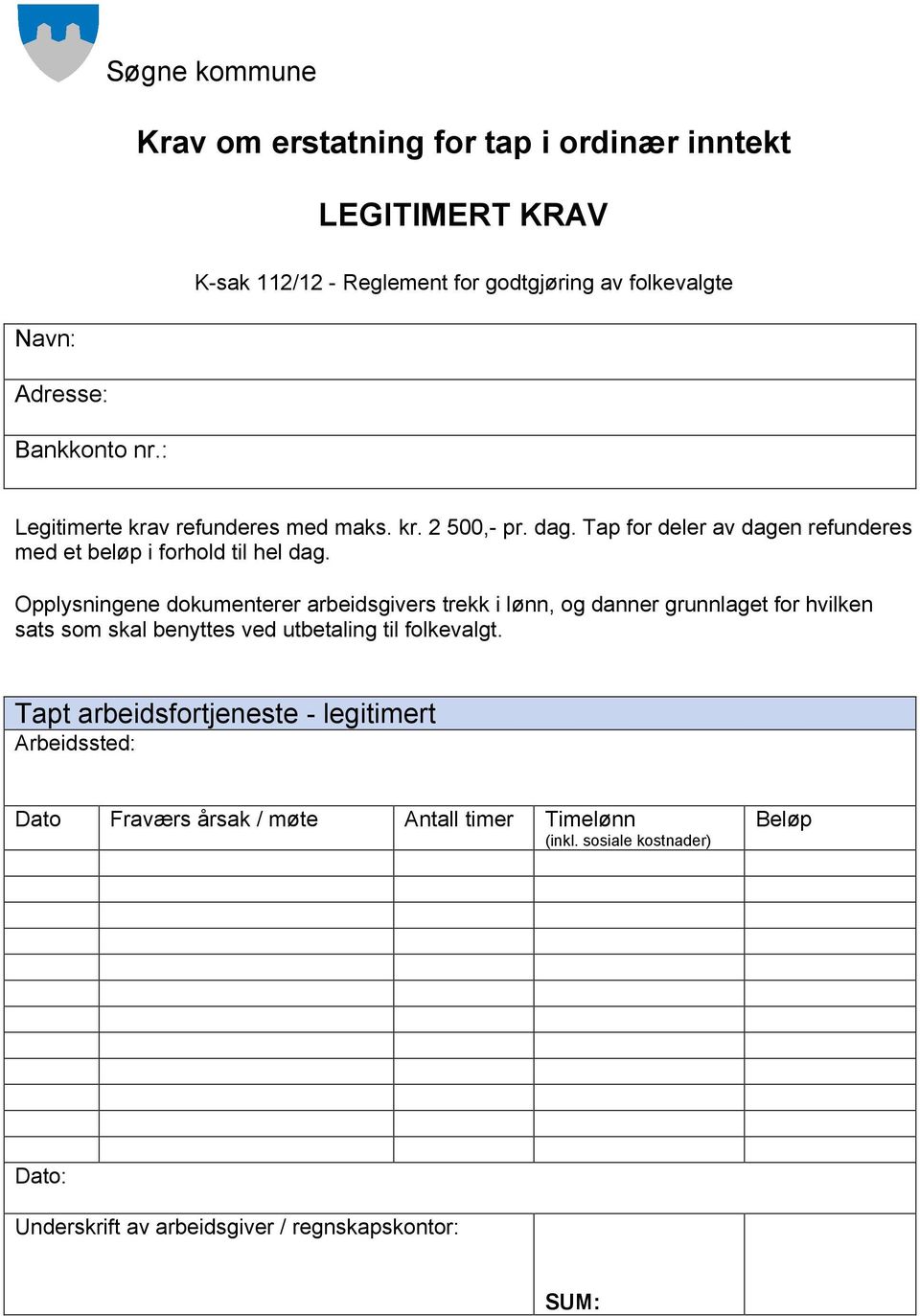 Opplysningene dokumenterer arbeidsgivers trekk i lønn, og danner grunnlaget for hvilken sats som skal benyttes ved utbetaling til folkevalgt.