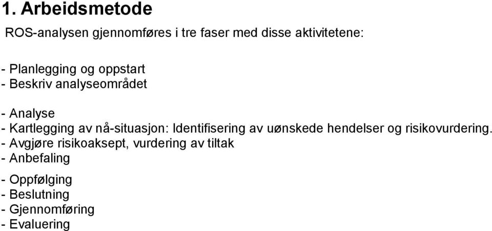 nå-situasjon: Identifisering av uønskede hendelser og risikovurdering.