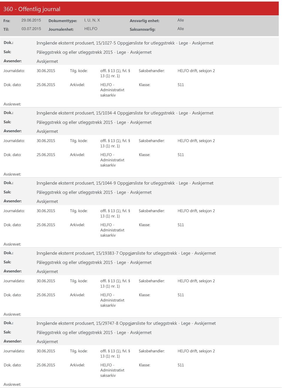 2015 - Inngående eksternt produsert, 15/1044-9 Oppgjørsliste for utleggstrekk - Lege - Påleggstrekk og eller utleggstrekk 2015 - Lege - drift, seksjon 2 25.06.