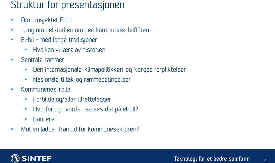 og Norges forpliktelser Nasjonale tiltak og rammebetingelser Kommunenes rolle Forbilde og/eller