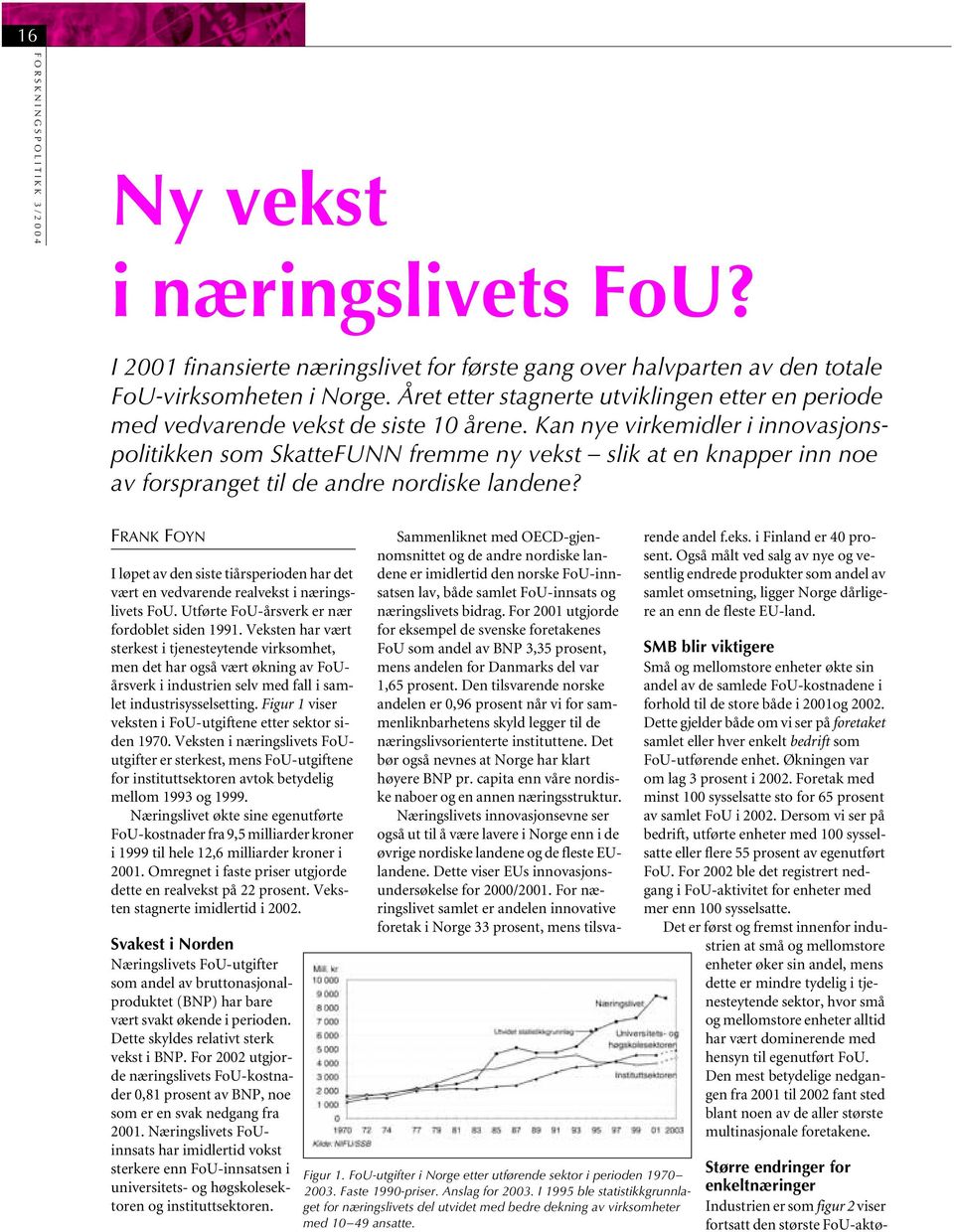 Kan nye virkemidler i innovasjonspolitikken som SkatteFUNN fremme ny vekst slik at en knapper inn noe av forspranget til de andre nordiske landene?