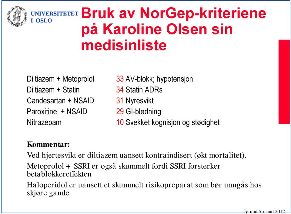 stødighet Kommentar: Ved hjertesvikt er diltiazem uansett kontraindisert (økt mortalitet).