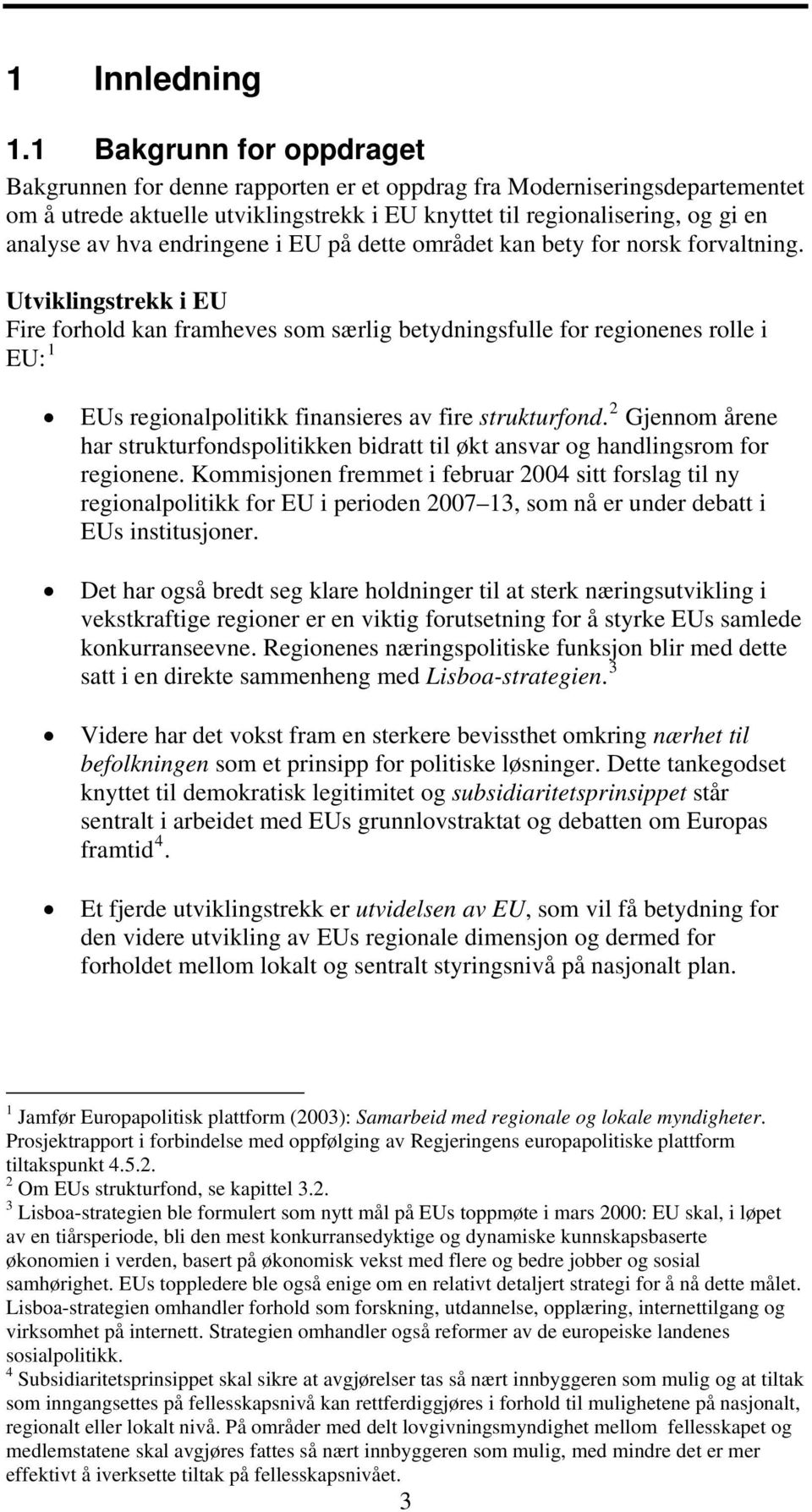 endringene i EU på dette området kan bety for norsk forvaltning.