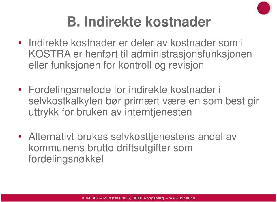 indirekte kostnader i selvkostkalkylen bør primært være en som best gir uttrykk for bruken av