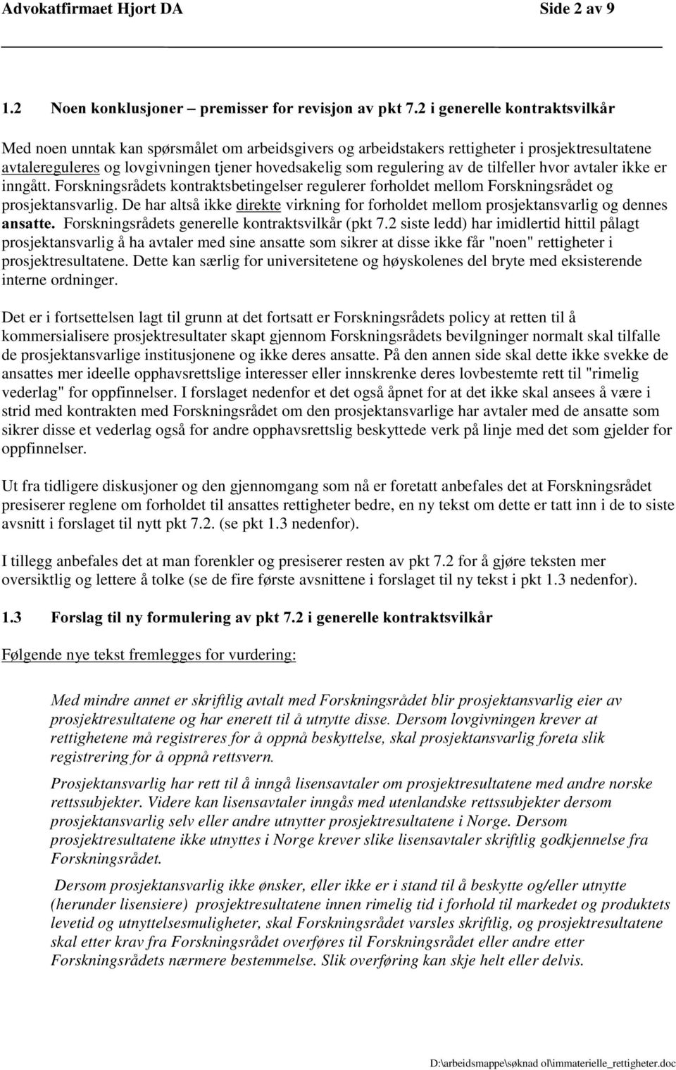 Forskningsrådets kontraktsbetingelser regulerer forholdet mellom Forskningsrådet og prosjektansvarlig.