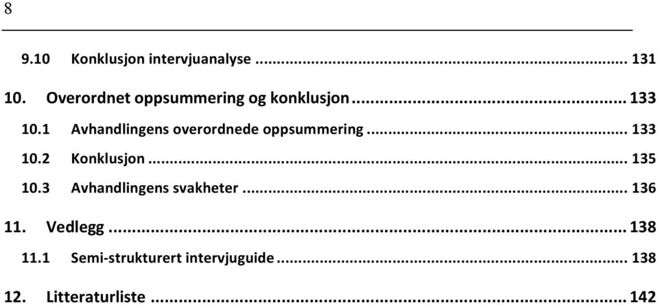 1 Avhandlingens overordnede oppsummering... 133 10.2 Konklusjon... 135 10.