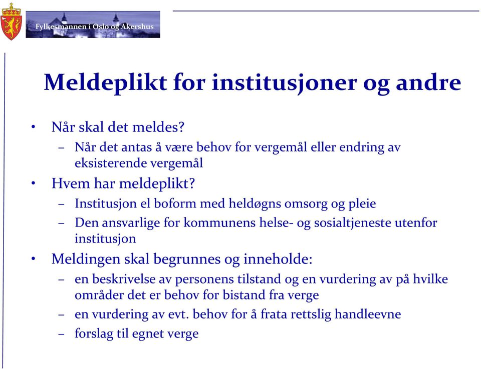 Institusjon el boform med heldøgns omsorg og pleie Den ansvarlige for kommunens helse- og sosialtjeneste utenfor institusjon