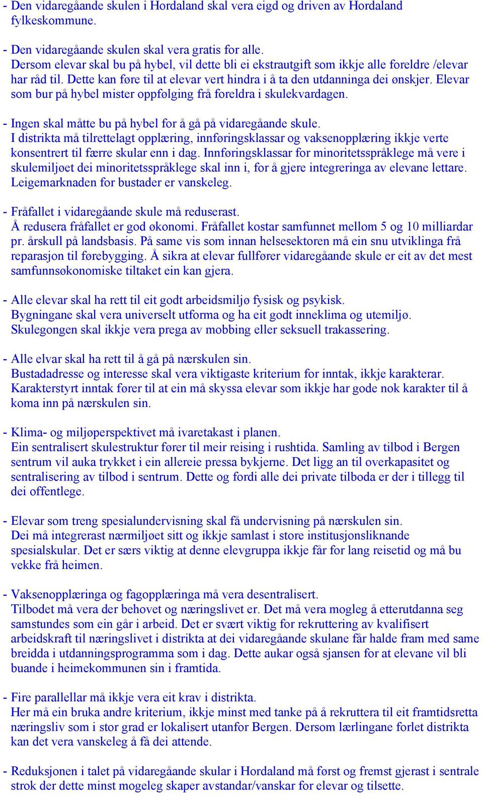 Elevar som bur på hybel mister oppfølging frå foreldra i skulekvardagen. - Ingen skal måtte bu på hybel for å gå på vidaregåande skule.