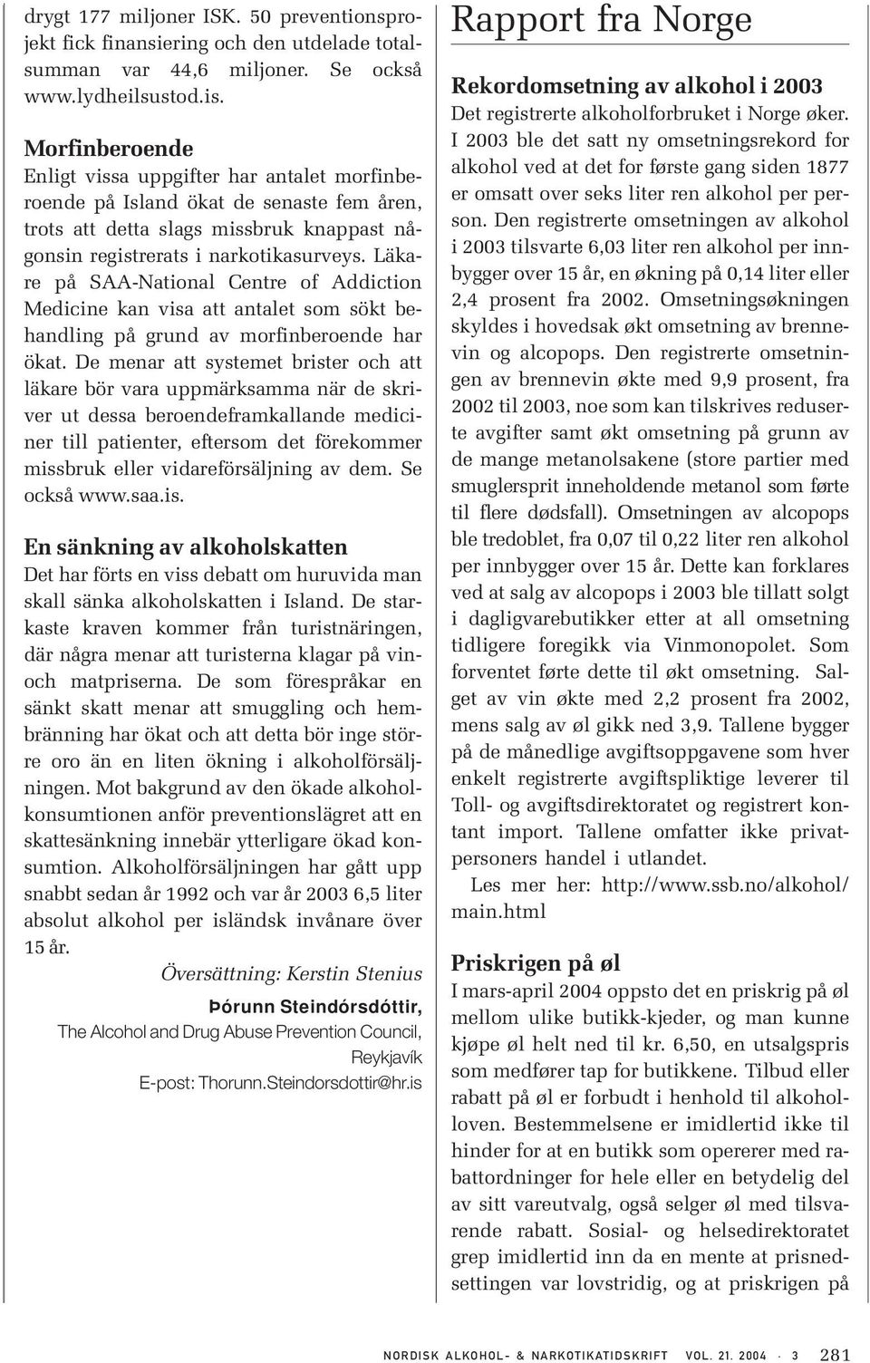 Läkare på SAA-National Centre of Addiction Medicine kan visa att antalet som sökt behandling på grund av morfinberoende har ökat.