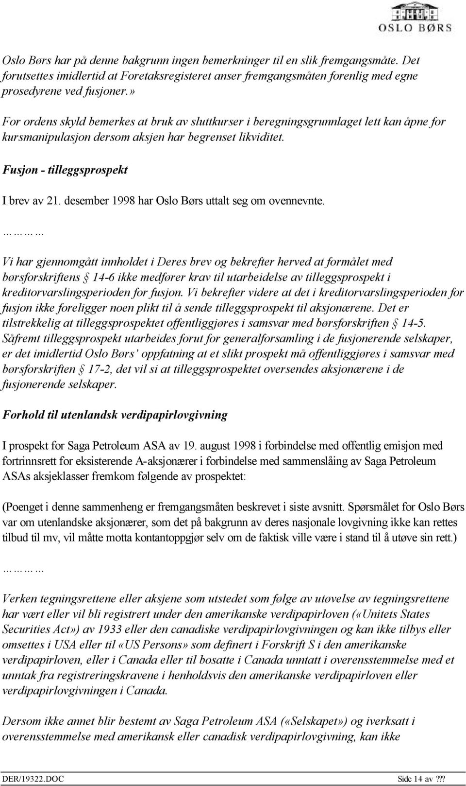 desember 1998 har Oslo Børs uttalt seg om ovennevnte.