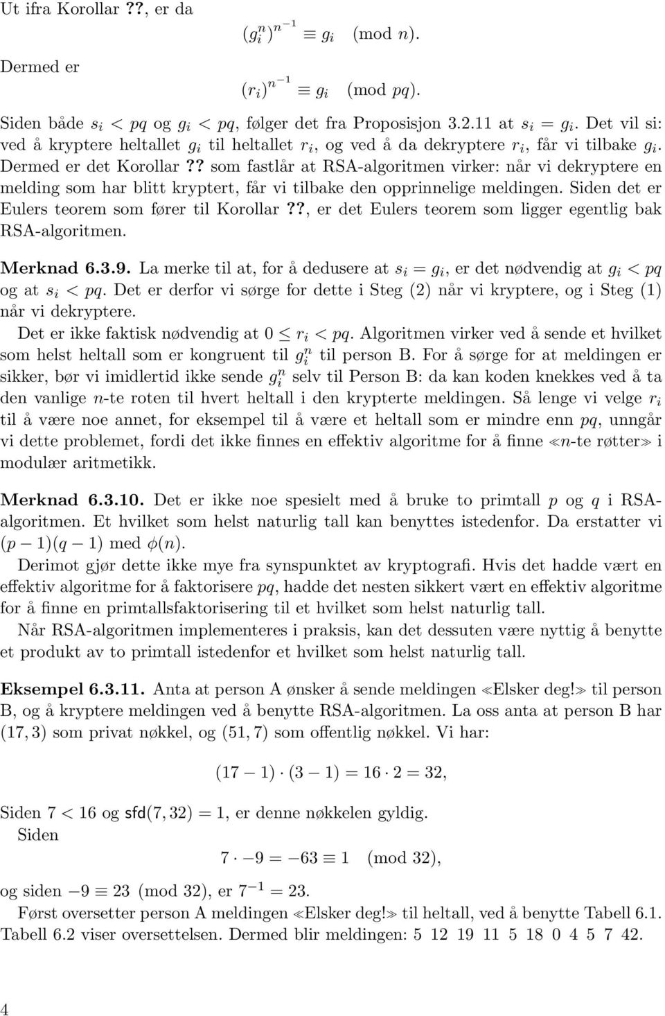 ? som fastlår at RSA-algoritmen virker: når vi dekryptere en melding som har blitt kryptert, får vi tilbake den opprinnelige meldingen. Siden det er Eulers teorem som fører til Korollar?