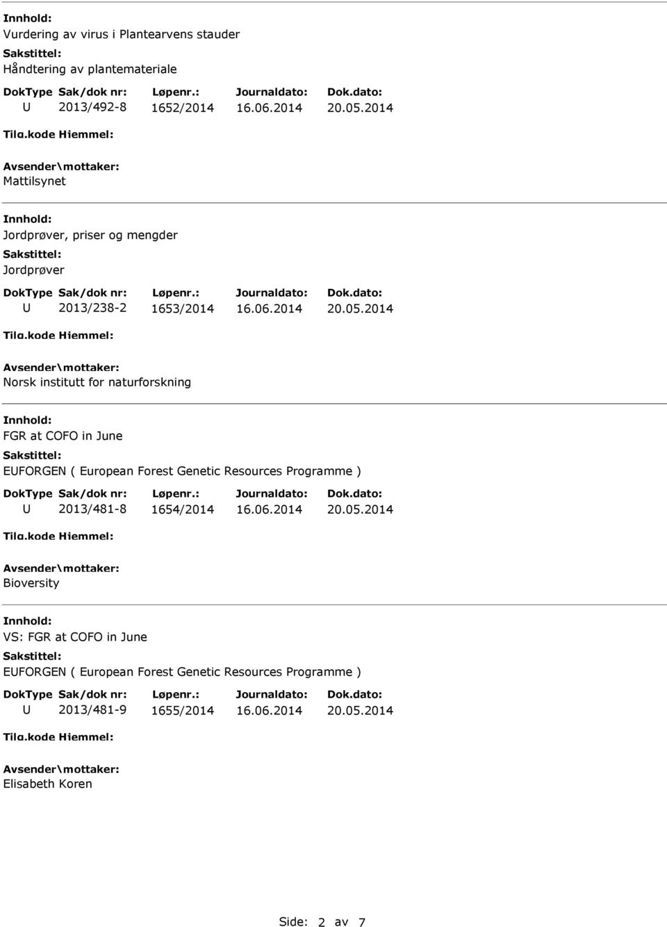 in June EFORGEN ( European Forest Genetic Resources Programme ) 2013/481-8 1654/2014 Bioversity VS: FGR at