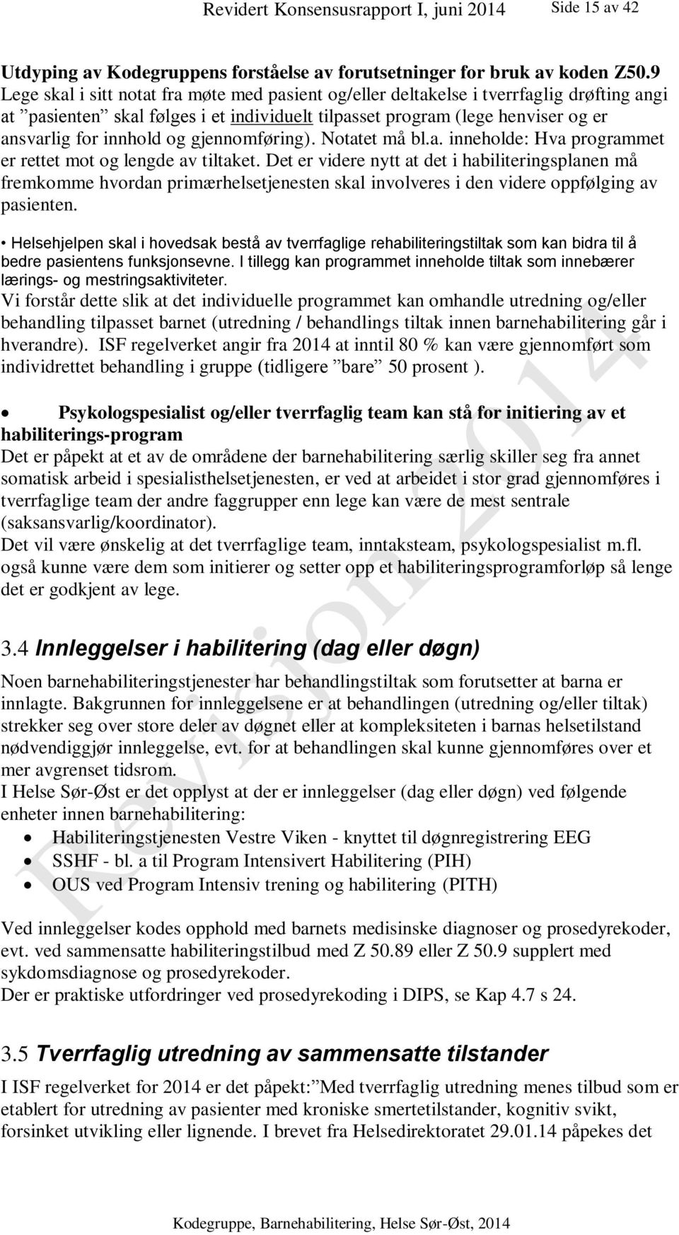 gjennomføring). Notatet må bl.a. inneholde: Hva programmet er rettet mot og lengde av tiltaket.