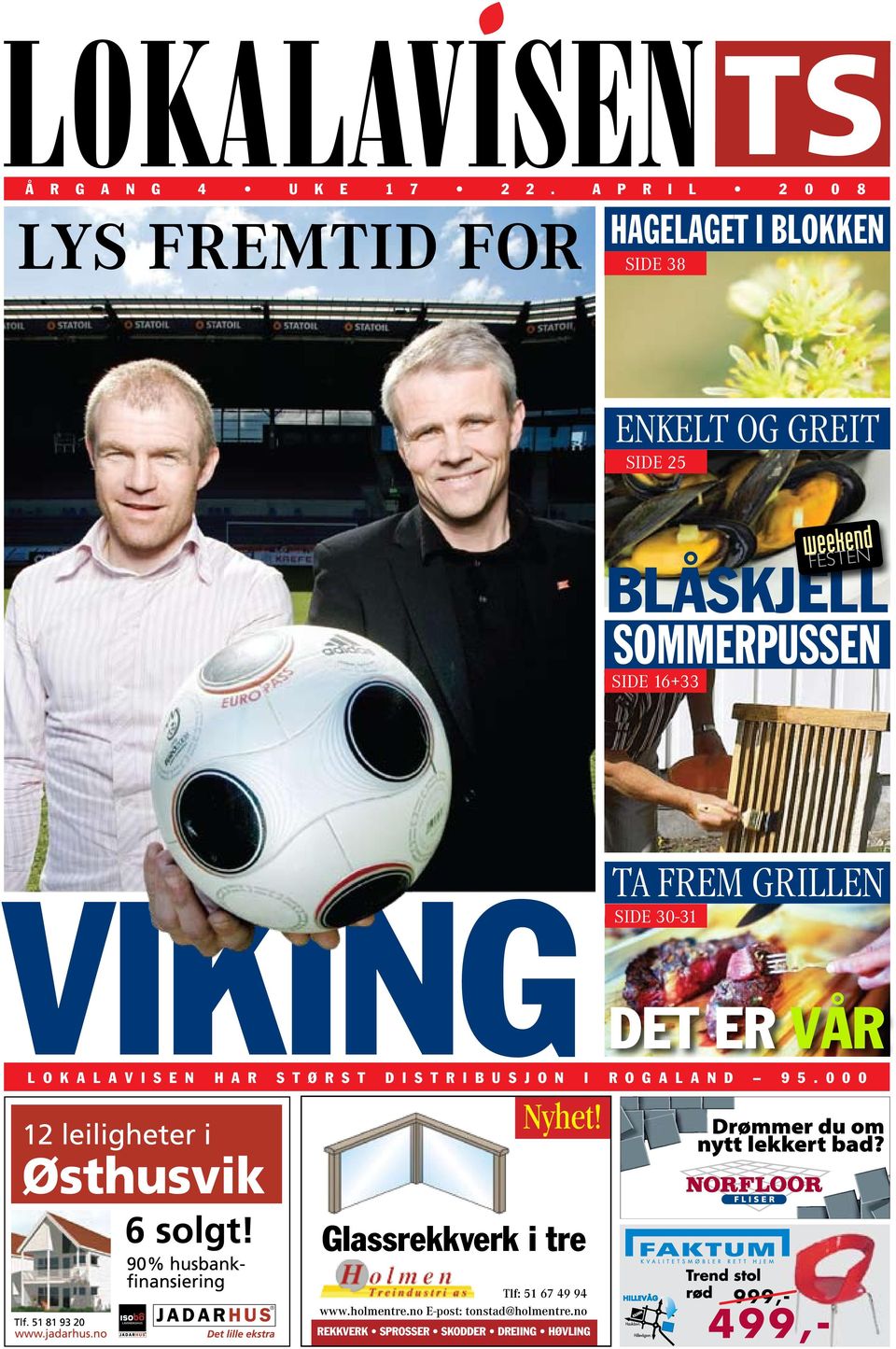 SOMMERPUSSEN SIDE 16+33 VIKING TA FREM GRILLEN SIDE 30-31 DET ER VÅR L O K A L A V I S E N H A R S T Ø R