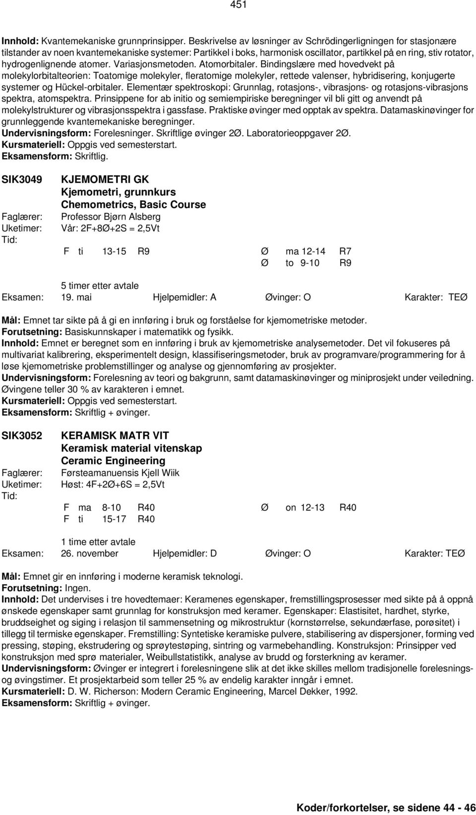 hydrogenlignende atomer. Variasjonsmetoden. Atomorbitaler.