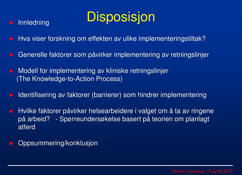 retningslinjer (The Knowledge-to-Action Process) Identifisering av faktorer (barrierer) som hindrer implementering