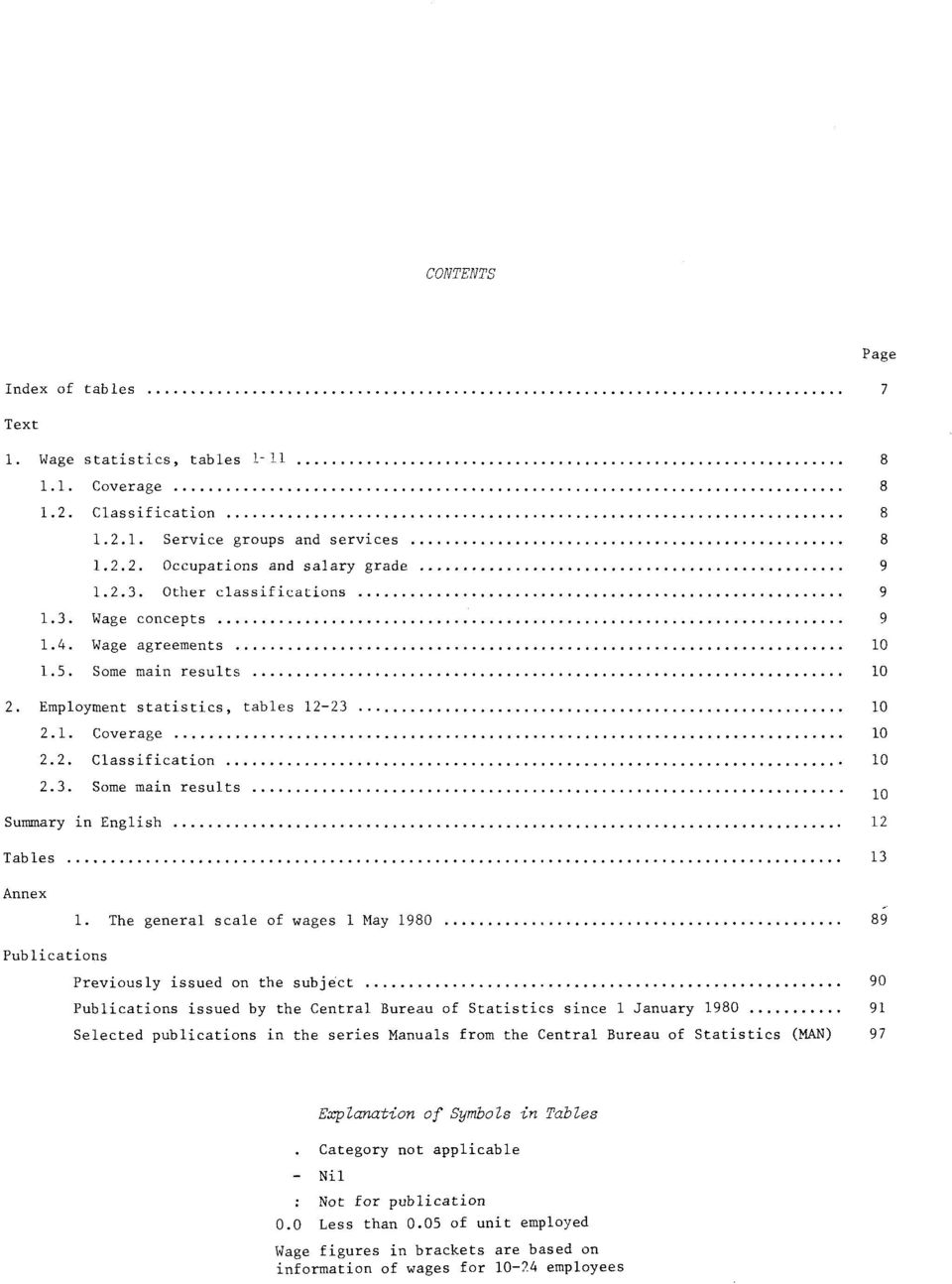 The general scale of wages May 0 Publications Previously issued on the subject 0 Publications issued by the Central Bureau of Statistics since January 0 Selected publications in the series Manuals