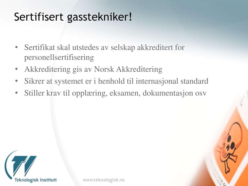 personellsertifisering Akkreditering gis av Norsk Akkreditering