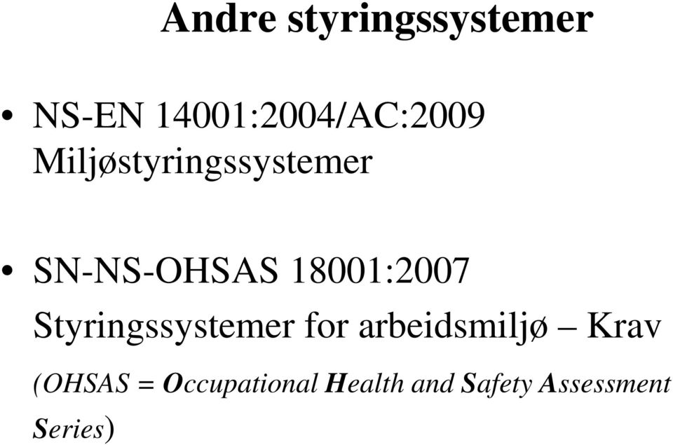 Styringssystemer for arbeidsmiljø Krav (OHSAS =