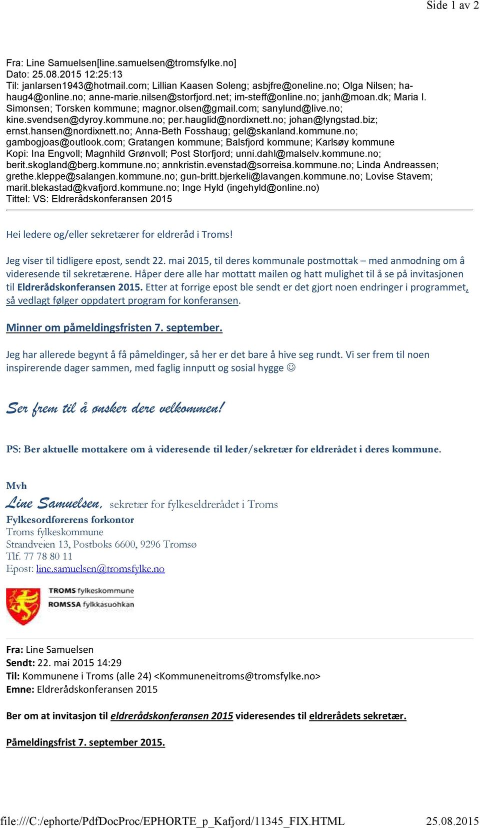 olsen@gmail.com; sanylund@live.no; kine.svendsen@dyroy.kommune.no; per.hauglid@nordixnett.no; johan@lyngstad.biz; ernst.hansen@nordixnett.no; Anna-Beth Fosshaug; gel@skanland.kommune.no; gambogjoas@outlook.