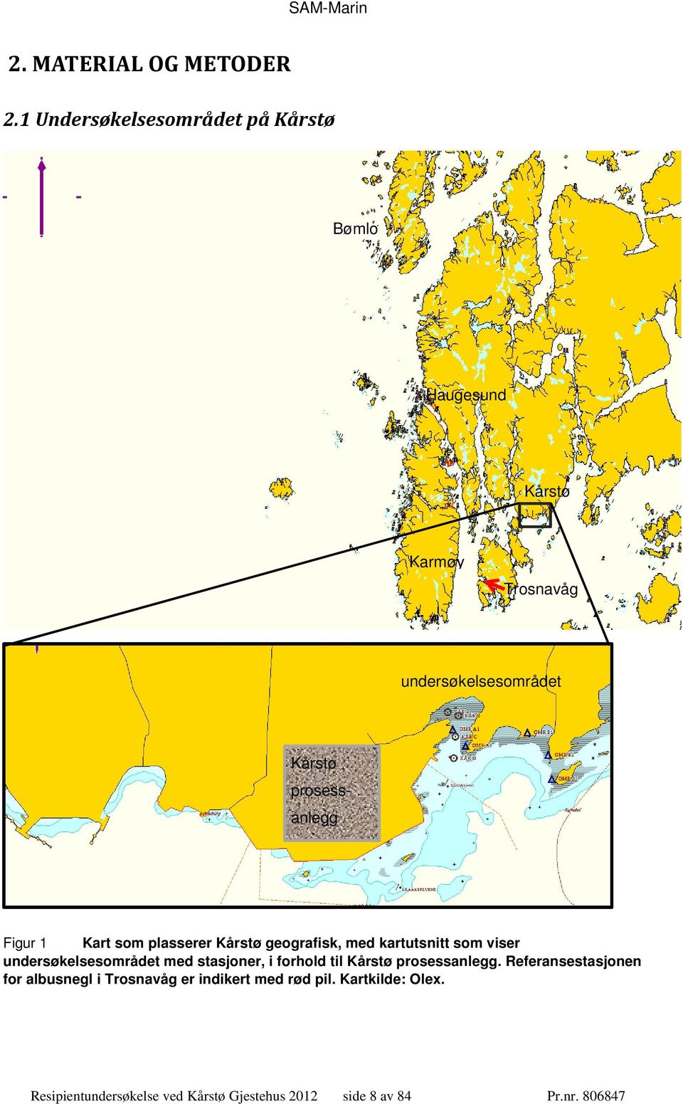 prosessanlegg Figur 1 Kart som plasserer Kårstø geografisk, med kartutsnitt som viser undersøkelsesområdet med