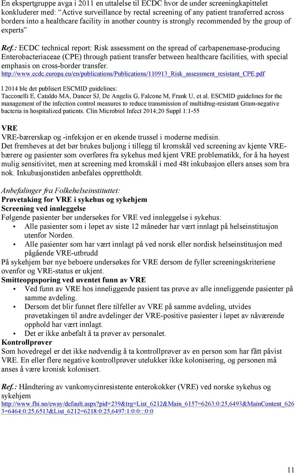 : ECDC technical report: Risk assessment on the spread of carbapenemase-producing Enterobacteriaceae (CPE) through patient transfer between healthcare facilities, with special emphasis on