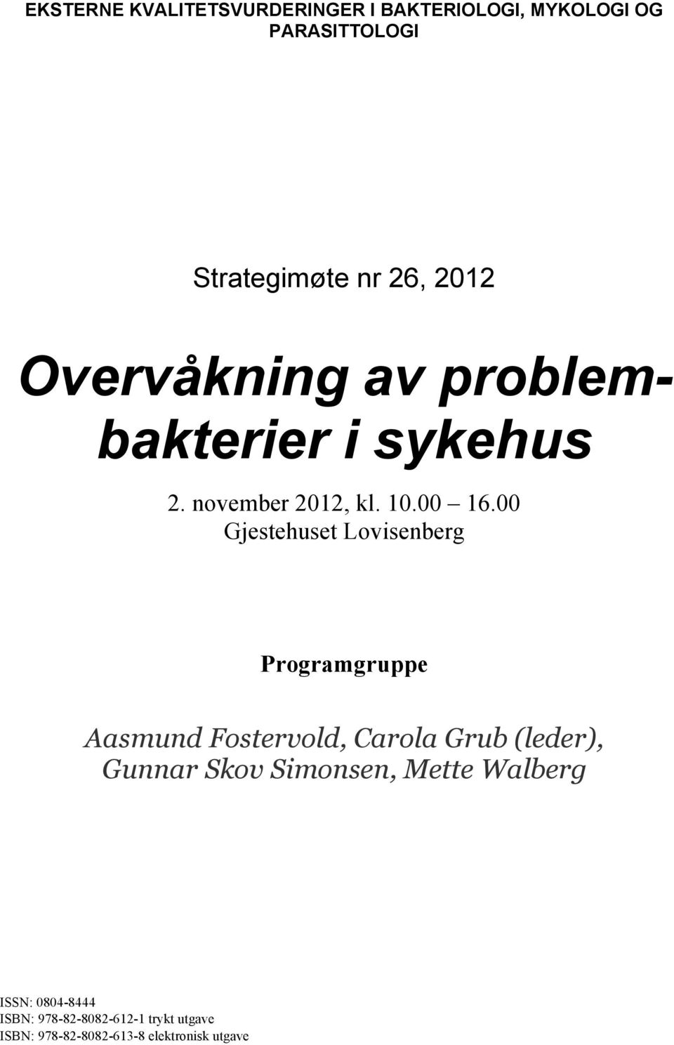 00 Gjestehuset Lovisenberg Programgruppe Aasmund Fostervold, Carola Grub (leder), Gunnar Skov