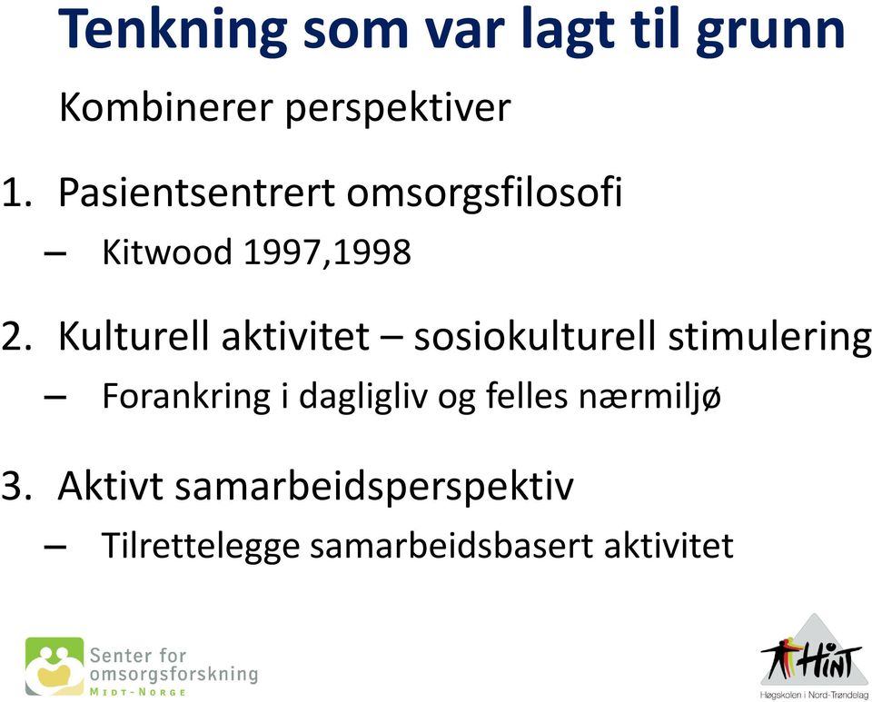 Kulturell aktivitet sosiokulturell stimulering Forankring i