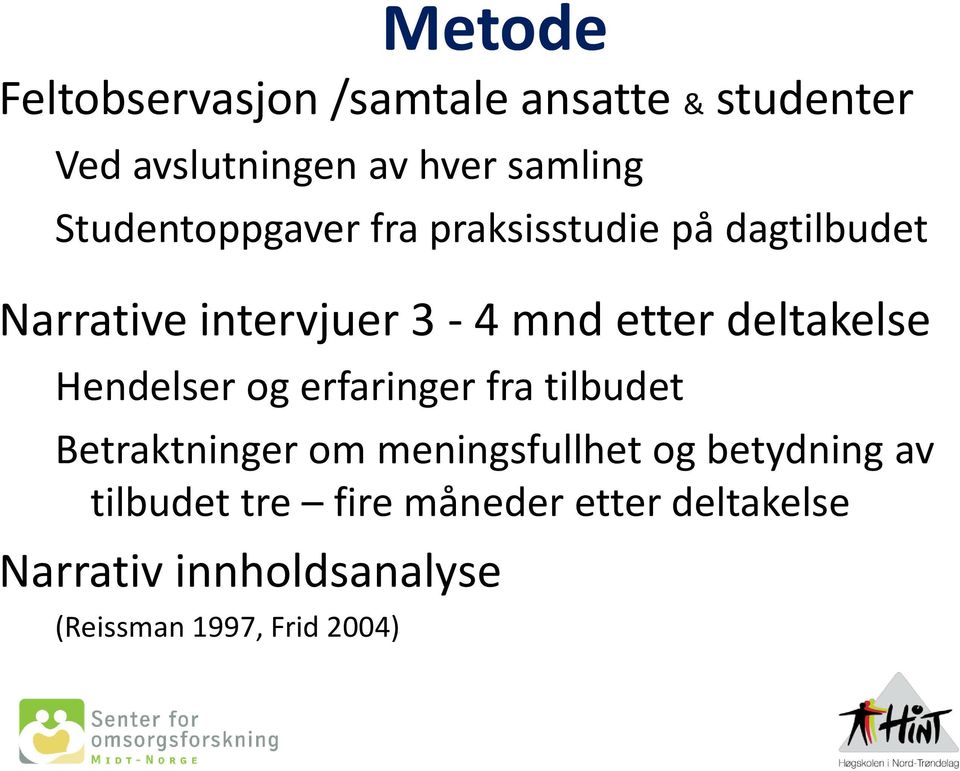 deltakelse Hendelser og erfaringer fra tilbudet Betraktninger om meningsfullhet og