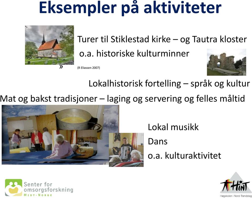 historiske kulturminner» (R Eliassen 2007) Lokalhistorisk