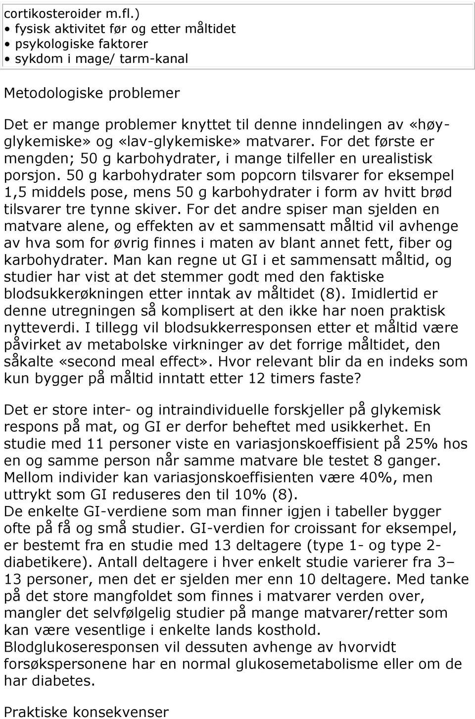 «lav-glykemiske» matvarer. For det første er mengden; 50 g karbohydrater, i mange tilfeller en urealistisk porsjon.