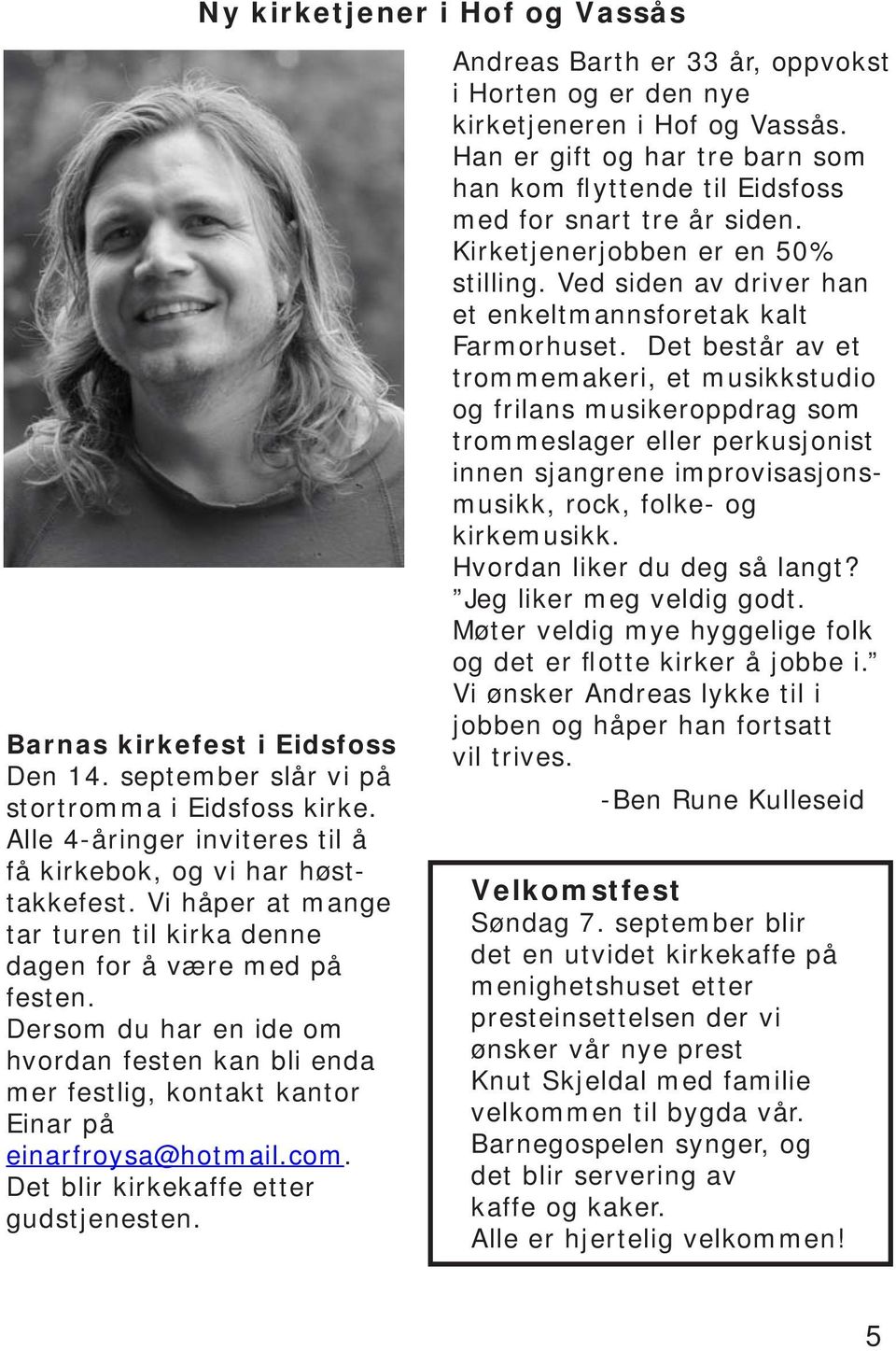 Det blir kirkekaffe etter gudstjenesten. Andreas Barth er 33 år, oppvokst i Horten og er den nye kirketjeneren i Hof og Vassås.