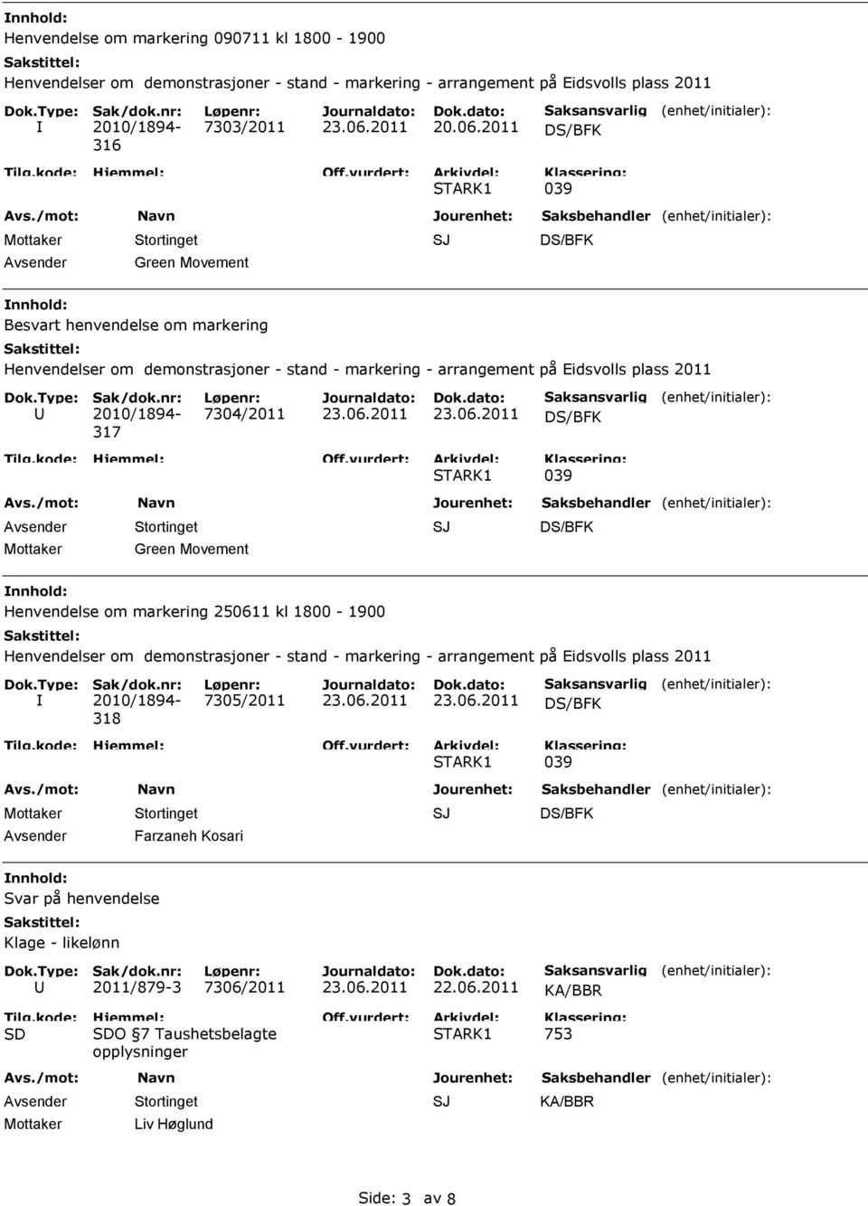 Henvendelse om markering 250611 kl 1800-1900 318 7305/2011 Avsender Farzaneh Kosari Svar på henvendelse