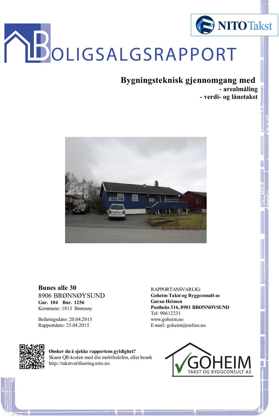 og Byggconsult as Gøran Heimen Postboks 316, 8901 BRØNNØYSUND Tel: 90612231 wwwgoheimno E-mail: goheim@onlineno