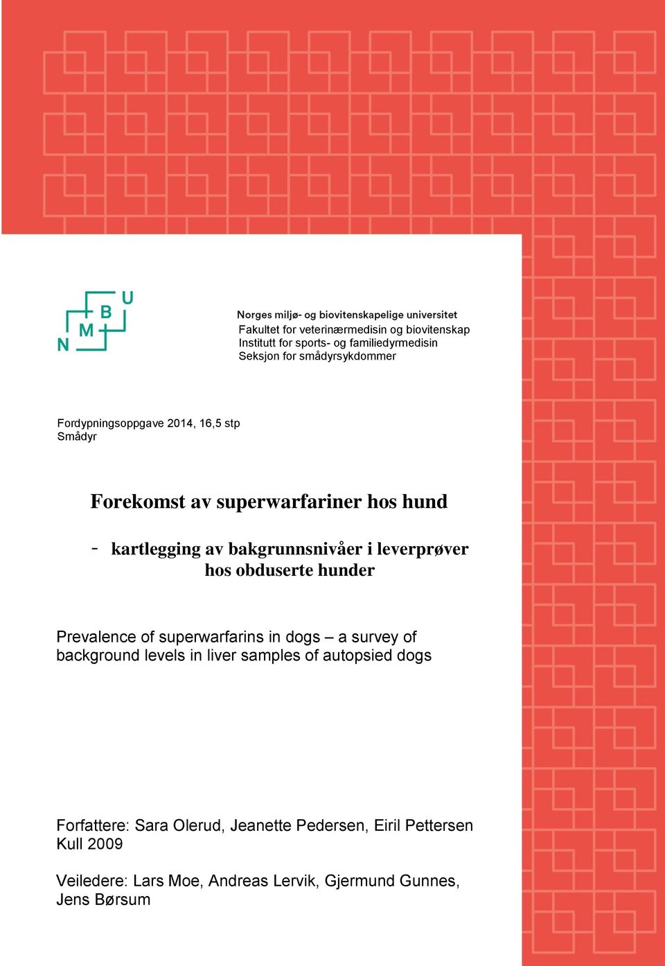 hos obduserte hunder Prevalence of superwarfarins in dogs a survey of background levels in liver samples of autopsied dogs