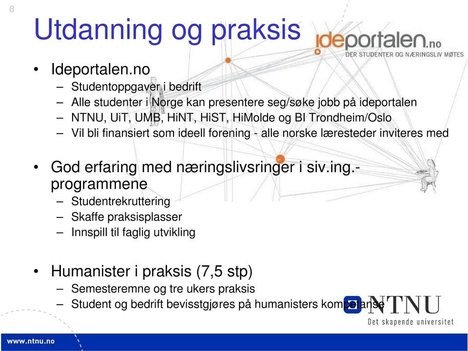 HiMolde og BI Trondheim/Oslo Vil bli finansiert som ideell forening - alle norske læresteder inviteres med God erfaring med